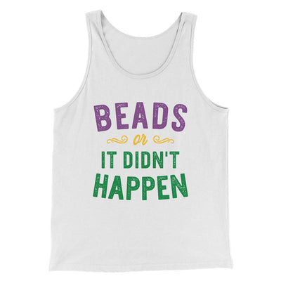 Beads or it Didn't Happen Men/Unisex Tank Top White | Funny Shirt from Famous In Real Life
