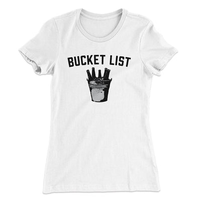 Bucket List Women's T-Shirt White | Funny Shirt from Famous In Real Life