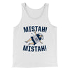 Mistah! Mistah! Funny Movie Men/Unisex Tank Top White | Funny Shirt from Famous In Real Life