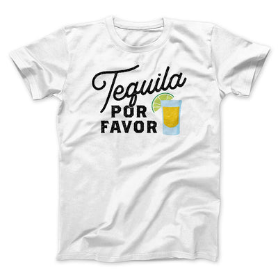 Tequila, Por Favor Men/Unisex T-Shirt White | Funny Shirt from Famous In Real Life