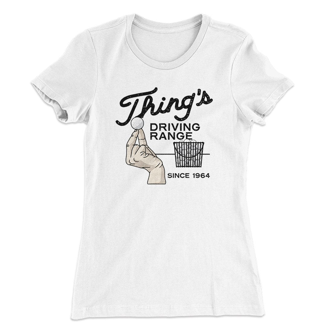 Thing's Driving Range Women's T-Shirt | Funny Shirt from Famous In Real Life