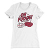 Oh Fudge! Soap Company Women's T-Shirt White | Funny Shirt from Famous In Real Life