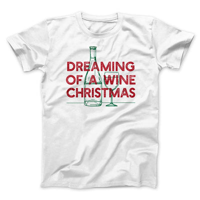 Dreaming Of A Wine Christmas Men/Unisex T-Shirt White | Funny Shirt from Famous In Real Life
