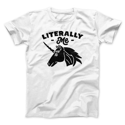 Literally Me Unicorn Men/Unisex T-Shirt White | Funny Shirt from Famous In Real Life