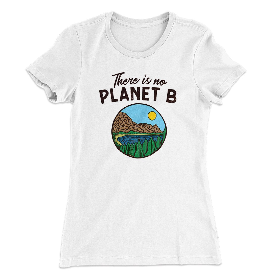 There is no Planet B Women's T-Shirt White | Funny Shirt from Famous In Real Life
