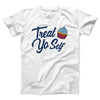 Treat Yo' Self Men/Unisex T-Shirt White | Funny Shirt from Famous In Real Life