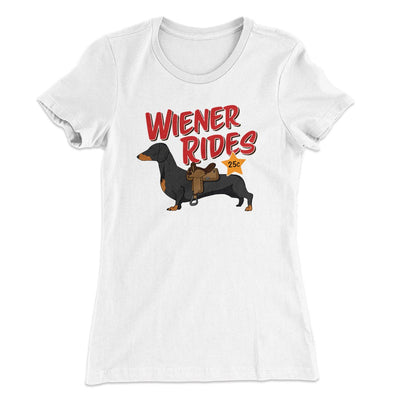 Wiener Rides Women's T-Shirt White | Funny Shirt from Famous In Real Life