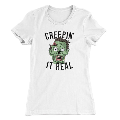 Creepin' It Real Women's T-Shirt White | Funny Shirt from Famous In Real Life