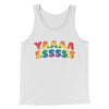 YAAASSSSSS Men/Unisex Tank Top White | Funny Shirt from Famous In Real Life