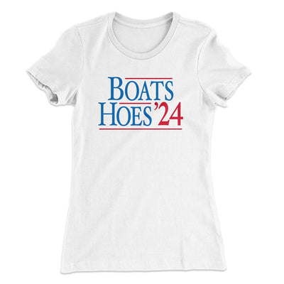 Boats and Hoes 2024 Women's T-Shirt White | Funny Shirt from Famous In Real Life