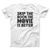 Skip The Book Funny Movie Men/Unisex T-Shirt White | Funny Shirt from Famous In Real Life