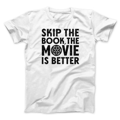 Skip The Book Funny Movie Men/Unisex T-Shirt White | Funny Shirt from Famous In Real Life