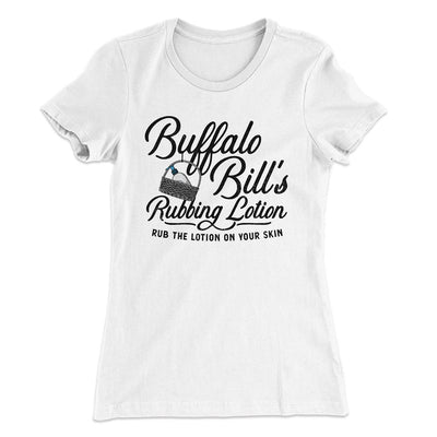 Buffalo Bill's Rubbing Lotion Women's T-Shirt White | Funny Shirt from Famous In Real Life