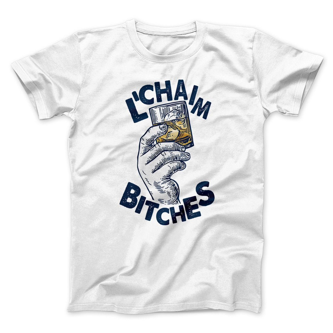 L'Chaim Bitches Funny Hanukkah Men/Unisex T-Shirt | Funny Shirt from Famous In Real Life