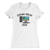 Spring Break 2020 Women's T-Shirt White | Funny Shirt from Famous In Real Life