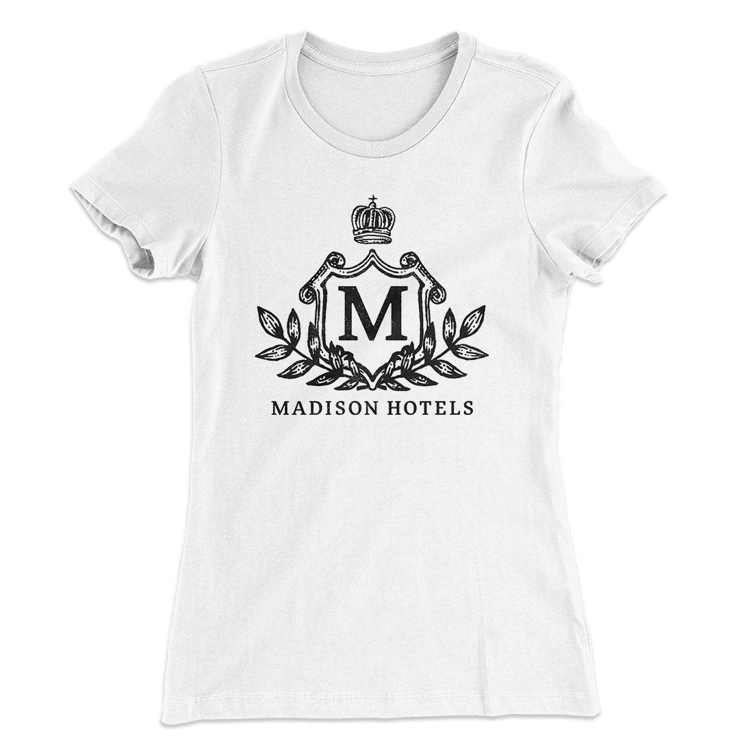 Madison Hotels Women's T-Shirt | Funny Shirt from Famous In Real Life