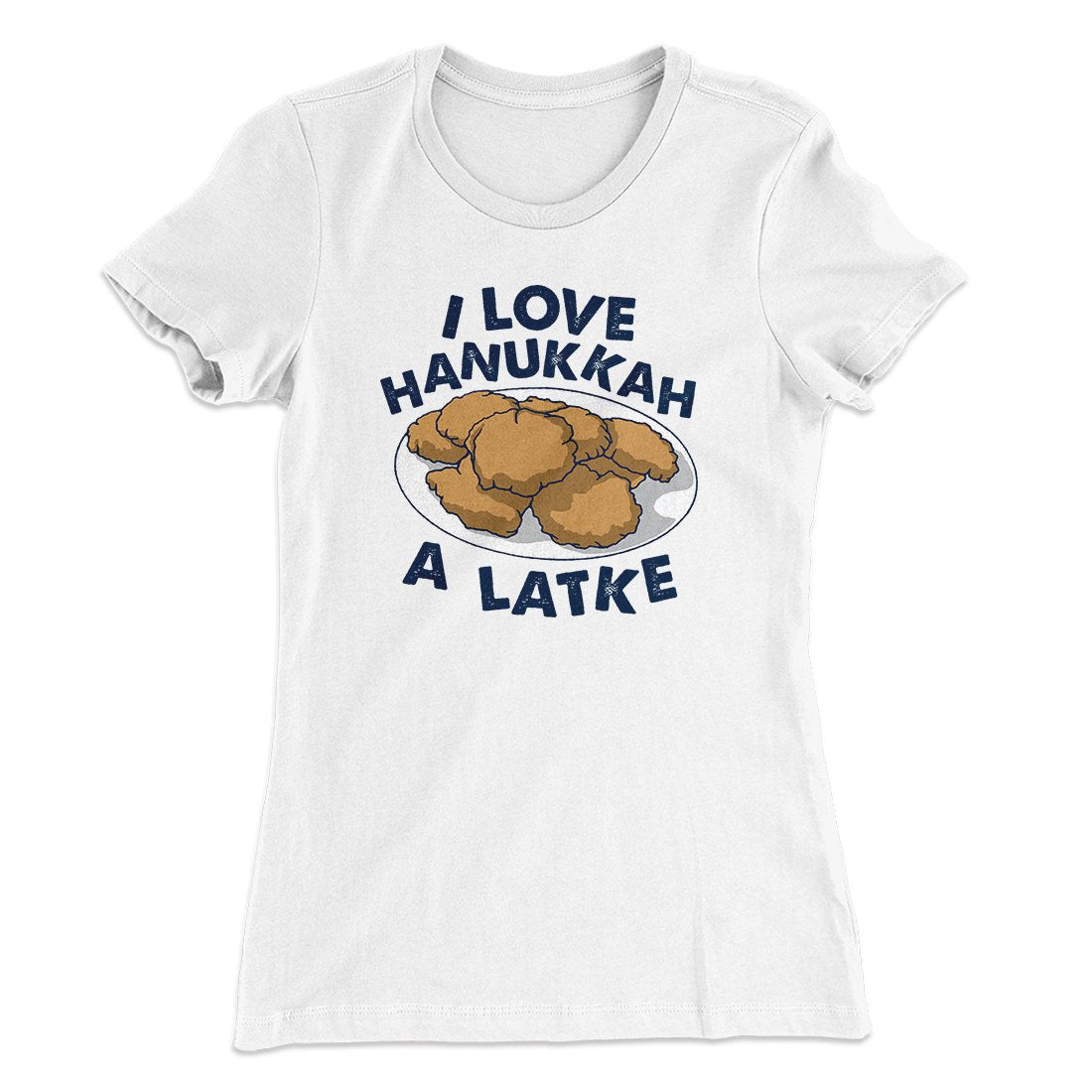 I Love Hanukkah A-Latke Women's T-Shirt | Funny Shirt from Famous In Real Life