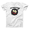 So Eggcited Men/Unisex T-Shirt White | Funny Shirt from Famous In Real Life