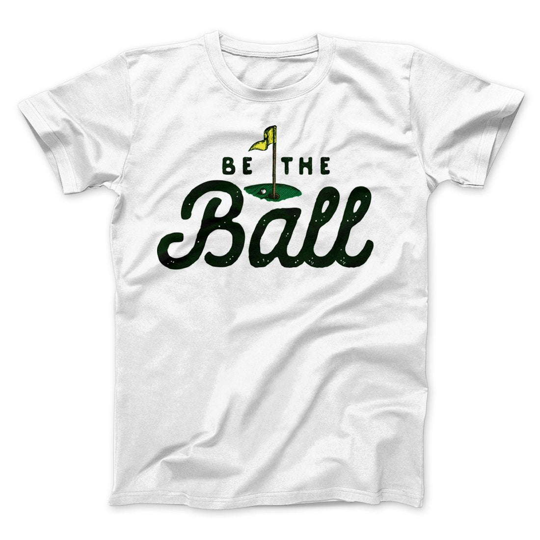 Be The Ball Funny Movie Men/Unisex T-Shirt | Funny Shirt from Famous In Real Life