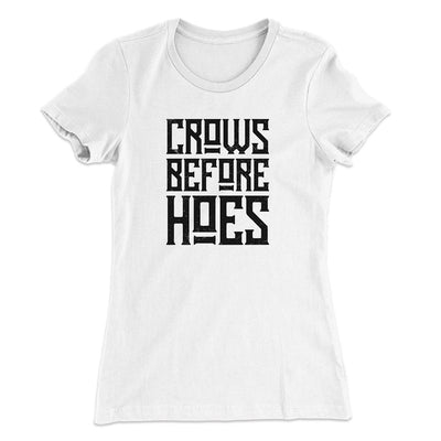 Crows Before Hoes Women's T-Shirt White | Funny Shirt from Famous In Real Life