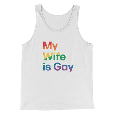 My Wife Is Gay Men/Unisex Tank Top White | Funny Shirt from Famous In Real Life