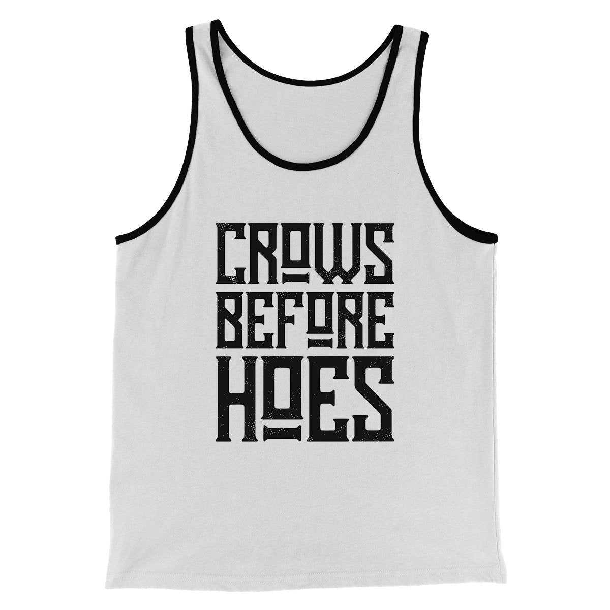 Crows Before Hoes Men/Unisex Tank Top | Funny Shirt from Famous In Real Life