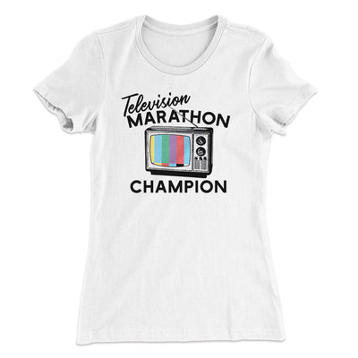 Television Marathon Champion Funny Women's T-Shirt White | Funny Shirt from Famous In Real Life