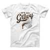 It's All Gravy Funny Thanksgiving Men/Unisex T-Shirt White | Funny Shirt from Famous In Real Life