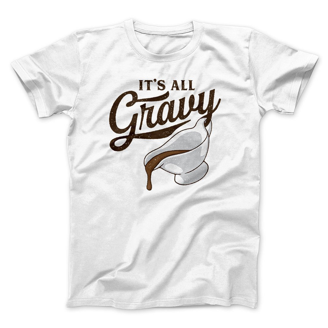 It's All Gravy Funny Thanksgiving Men/Unisex T-Shirt White | Funny Shirt from Famous In Real Life