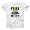 Fries Before Guys Men/Unisex T-Shirt White | Funny Shirt from Famous In Real Life