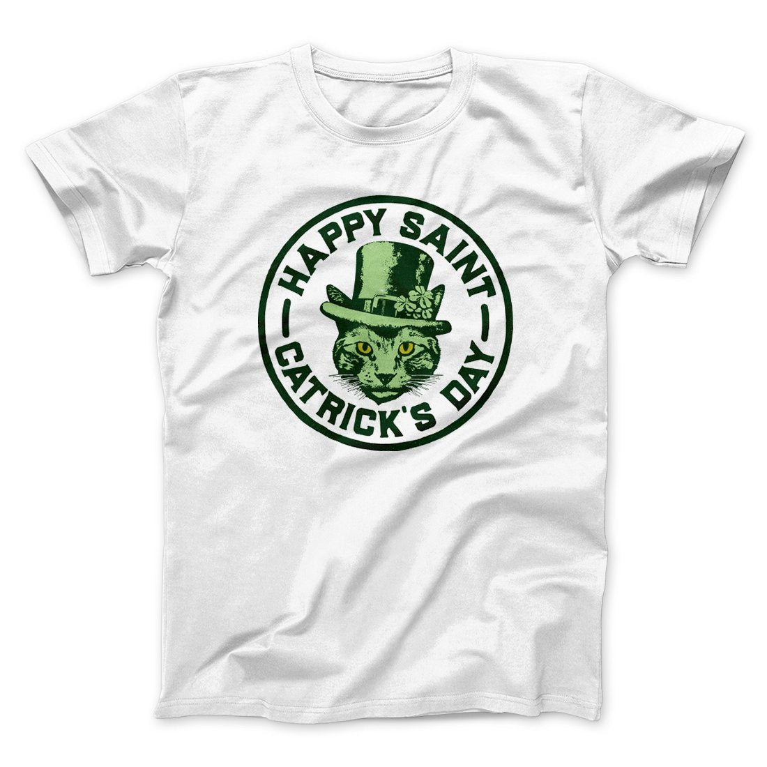 Happy Saint Catrick's Day Men/Unisex T-Shirt | Funny Shirt from Famous In Real Life