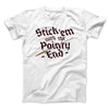 Stick 'Em With The Pointy End Men/Unisex T-Shirt White | Funny Shirt from Famous In Real Life