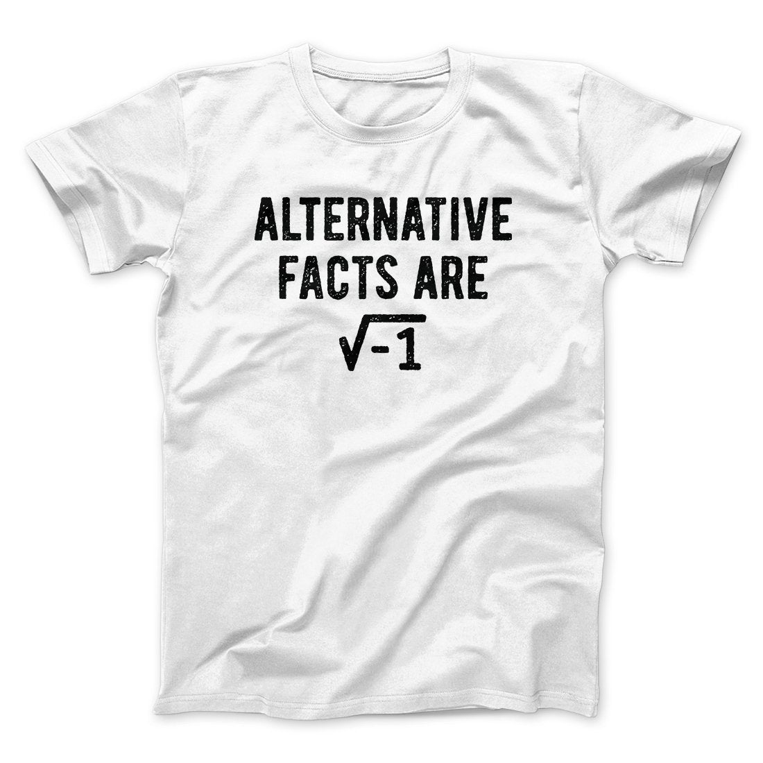 Alternative Facts Are Irrational Men/Unisex T-Shirt White | Funny Shirt from Famous In Real Life