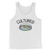 Cultured Men/Unisex Tank White | Funny Shirt from Famous In Real Life