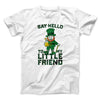 Say Hello To My Little Friend Men/Unisex T-Shirt White | Funny Shirt from Famous In Real Life
