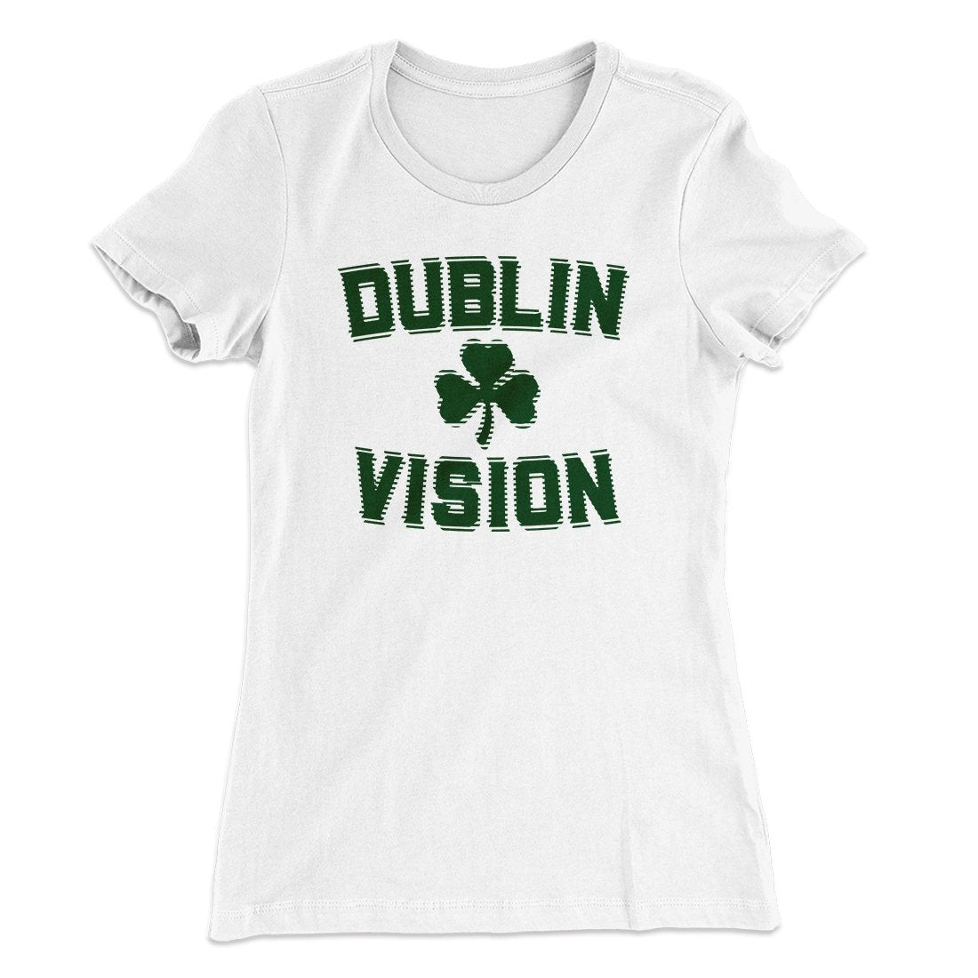 Dublin Vision Women's T-Shirt White | Funny Shirt from Famous In Real Life