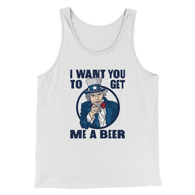 I Want You To Get Me a Beer Men/Unisex Tank Top White | Funny Shirt from Famous In Real Life