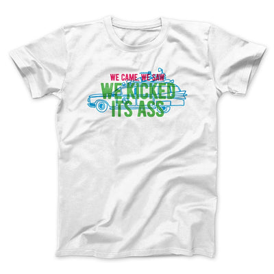 We Came, We Saw, We Kicked Its Ass Funny Movie Men/Unisex T-Shirt White | Funny Shirt from Famous In Real Life