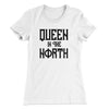 Queen in the North Women's T-Shirt White | Funny Shirt from Famous In Real Life