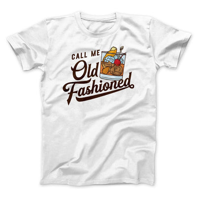 Call Me Old Fashioned Men/Unisex T-Shirt White | Funny Shirt from Famous In Real Life