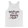 Stick 'Em With The Pointy End Men/Unisex Tank Top White | Funny Shirt from Famous In Real Life