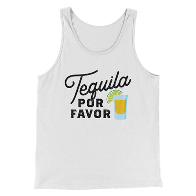 Tequila, Por Favor Men/Unisex Tank White | Funny Shirt from Famous In Real Life