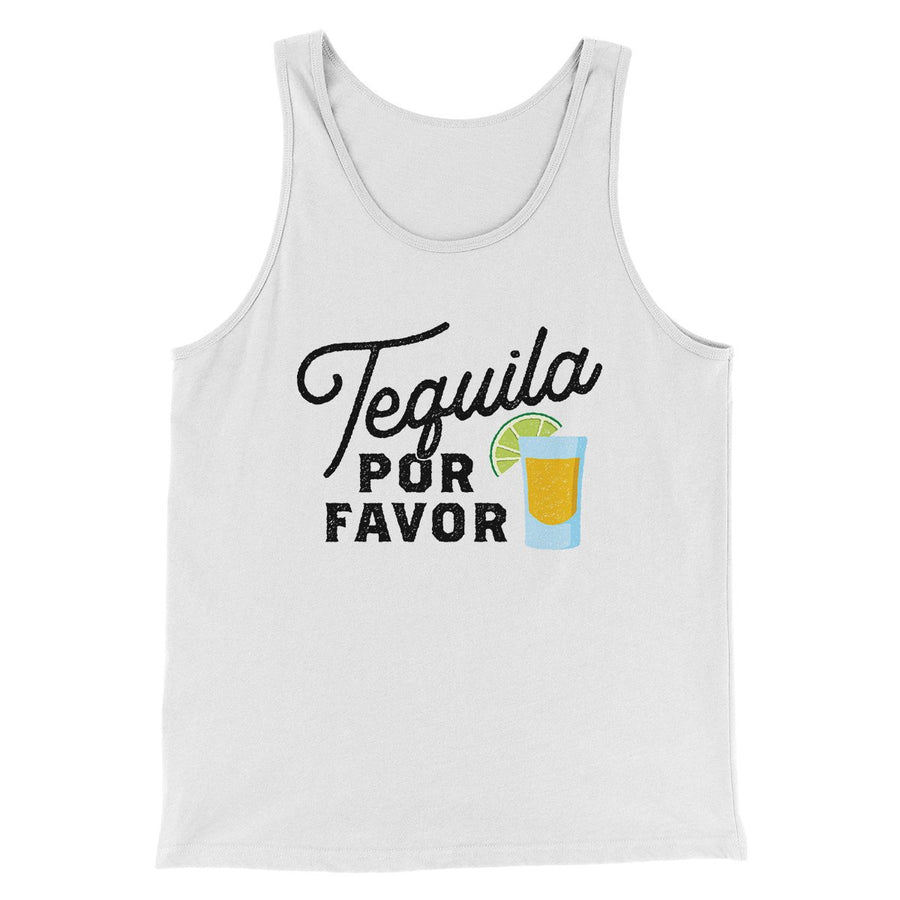 Tequila, Por Favor Men/Unisex Tank | Funny Shirt from Famous In Real Life