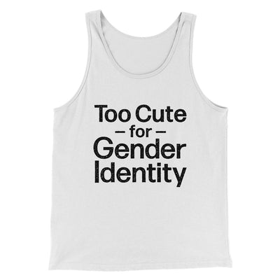 Too Cute For Gender Identity Men/Unisex Tank White | Funny Shirt from Famous In Real Life