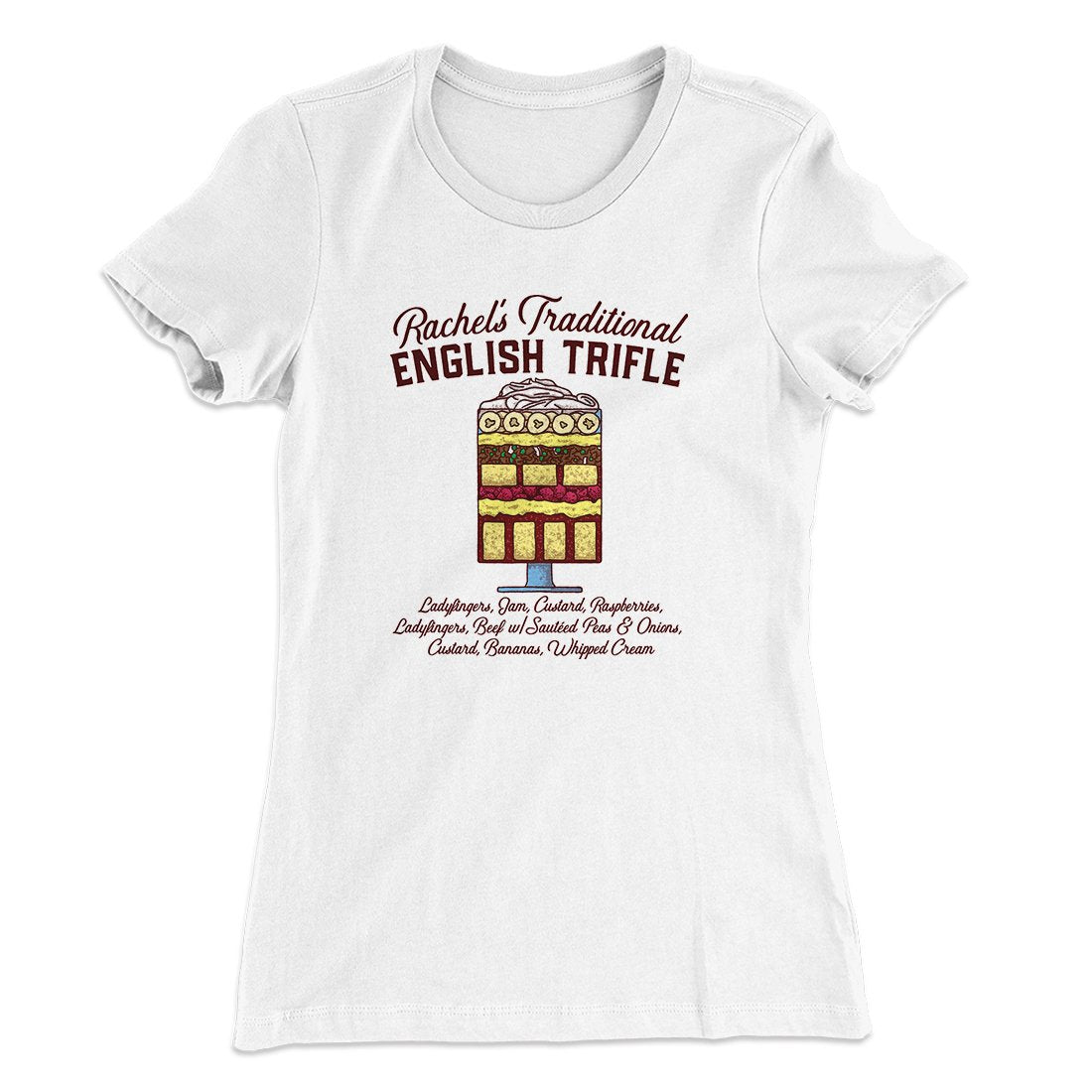 Rachel's English Trifle Women's T-Shirt | Funny Shirt from Famous In Real Life