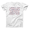 I Don't Do Cardio Men/Unisex T-Shirt White | Funny Shirt from Famous In Real Life