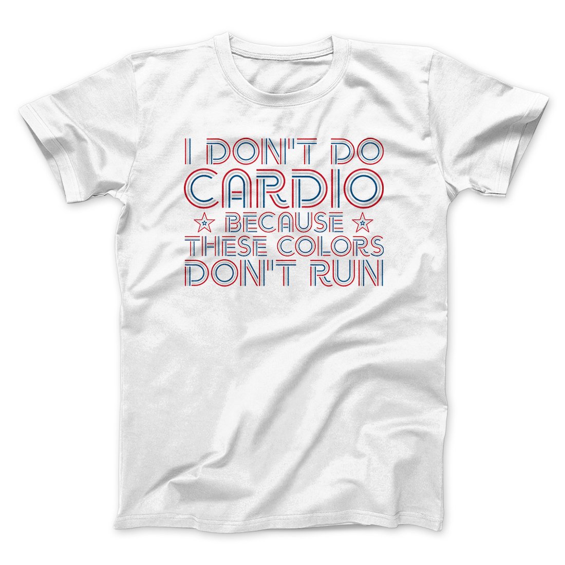 I Don't Do Cardio Men/Unisex T-Shirt | Funny Shirt from Famous In Real Life