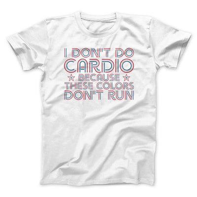 I Don't Do Cardio Men/Unisex T-Shirt White | Funny Shirt from Famous In Real Life