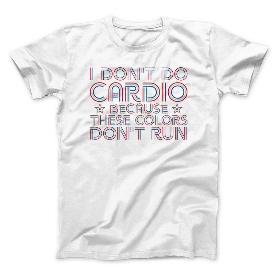 I Don't Do Cardio Men/Unisex T-Shirt | Funny Shirt from Famous In Real Life