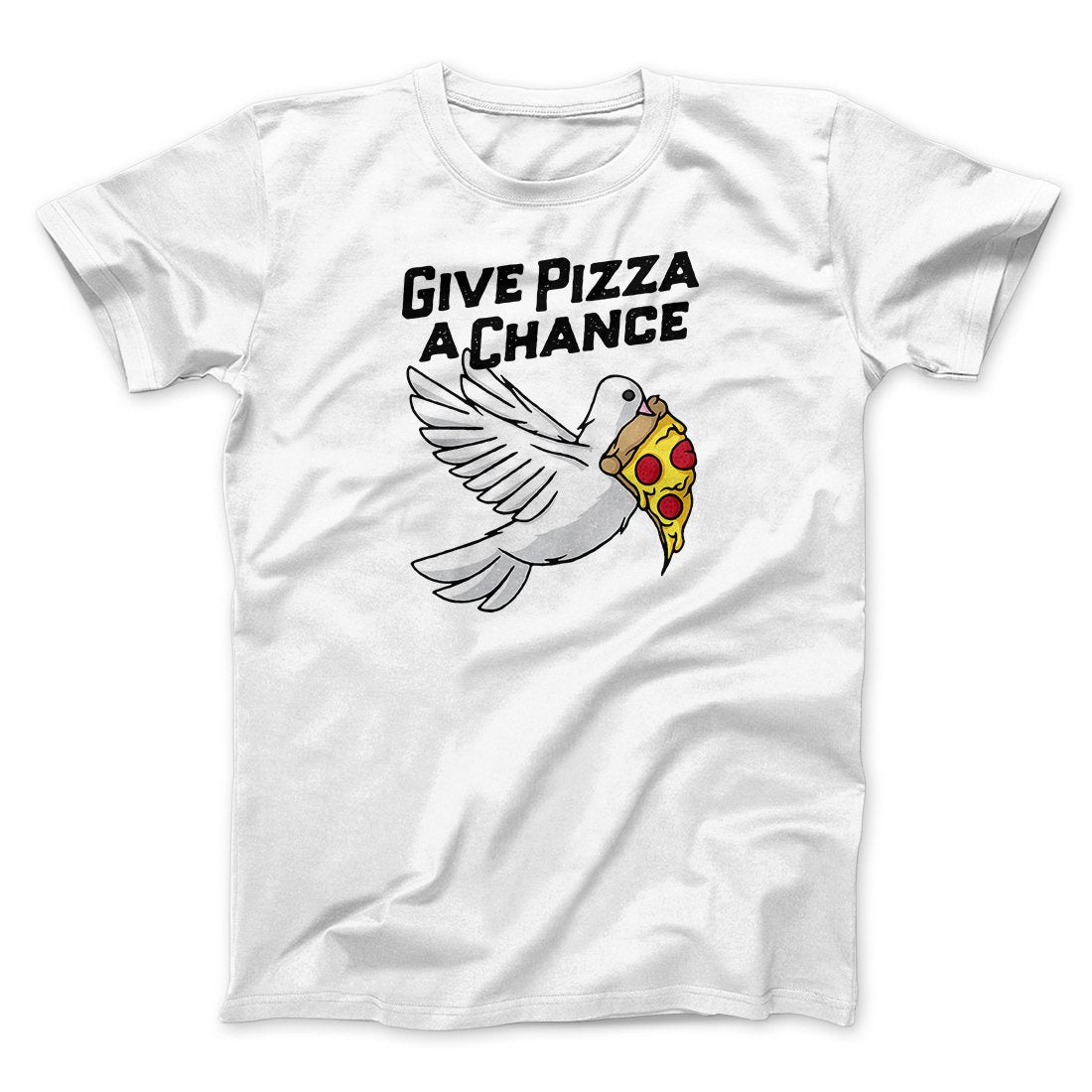 Give Pizza A Chance Men/Unisex T-Shirt | Funny Shirt from Famous In Real Life